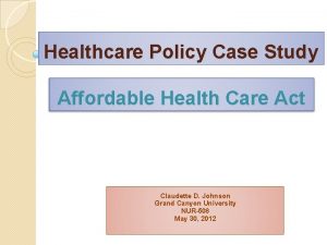 Healthcare Policy Case Study Affordable Health Care Act