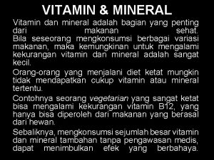 VITAMIN MINERAL Vitamin dan mineral adalah bagian yang