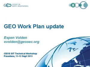GEO Work Plan update Espen Volden evoldengeosec org