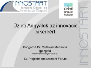 zleti Angyalok az innovci sikerrt Pongorn Dr Cskvri