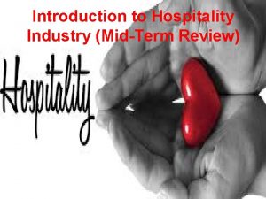 Introduction to Hospitality Industry MidTerm Review Midterm Exam