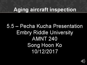 Aging aircraft inspection 5 5 Pecha Kucha Presentation