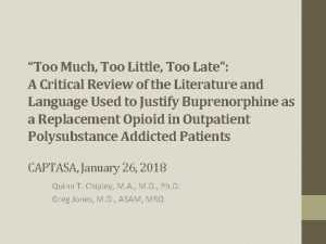 Too Much Too Little Too Late A Critical Too Much Too Little Too Late A Critical