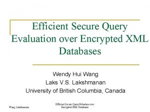 Efficient Secure Query Evaluation over Encrypted XML Databases