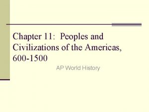 Chapter 11 Peoples and Civilizations of the Americas