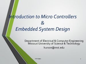 Introduction to Micro Controllers Embedded System Design Department