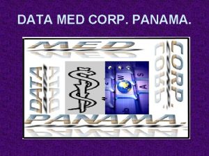 DATA MED CORP PANAMA OBJETIVOS Brindar una vista