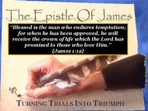 Blessed is the man who endures temptation for