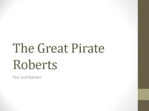 The Great Pirate Roberts Fact and Opinion Fact