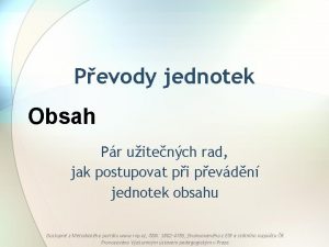 Pevody jednotek Obsah Pr uitench rad jak postupovat