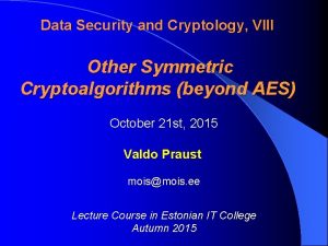 Data Security and Cryptology VIII Other Symmetric Cryptoalgorithms