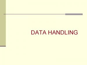 DATA HANDLING DATA HANDLING C Data Types Fundamental