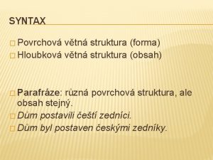 SYNTAX Povrchov vtn struktura forma Hloubkov vtn struktura