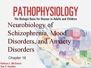 Neurobiology of Schizophrenia Mood Disorders and Anxiety Disorders