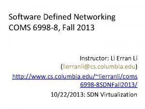 Software Defined Networking COMS 6998 8 Fall 2013
