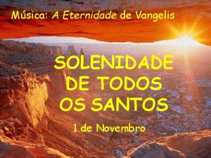 Msica A Eternidade de Vangelis SOLENIDADE DE TODOS