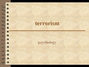 terrorism psychology Definition n Terrorism is not a