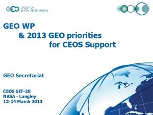 GEO WP 2013 GEO priorities for CEOS Support