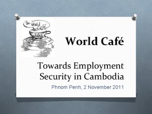 World Caf Towards Employment Security in Cambodia Phnom