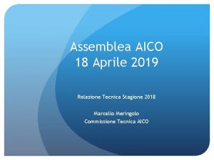 Assemblea AICO 18 Aprile 2019 Relazione Tecnica Stagione