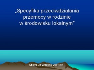 Specyfika przeciwdziaania przemocy w rodzinie w rodowisku lokalnym