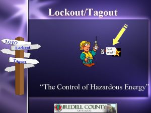 LockoutTagout LOTO Lockout Tagout The Control of Hazardous