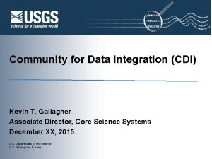 Community for Data Integration CDI Kevin T Gallagher