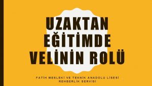 UZAKTAN ETMDE VELNN ROL FATH MESLEK VE TEKNK