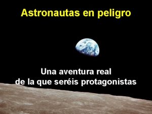 Astronautas en peligro Una aventura real de la
