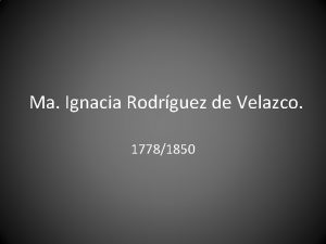 Ma Ignacia Rodrguez de Velazco 17781850 Gera Rodrguez