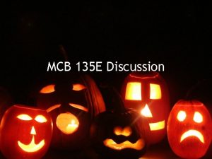 MCB 135 E Discussion MIDTERM II Review Monday