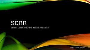 1 SDRR Student Data Review and Rosters Application