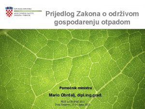 Prijedlog Zakona o odrivom gospodarenju otpadom Pomonik ministra