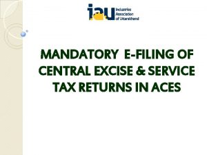 MANDATORY EFILING OF CENTRAL EXCISE SERVICE TAX RETURNS