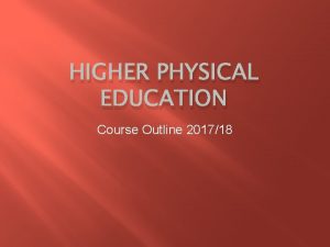 HIGHER PHYSICAL EDUCATION Course Outline 201718 Course Breakdown