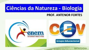 Cincias da Natureza Biologia PROF ANTENOR FORTES 01