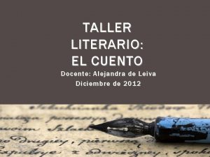 TALLER LITERARIO EL CUENTO Docente Alejandra de Leiva