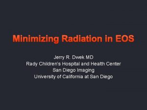 Minimizing Radiation in EOS Jerry R Dwek MD