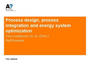 Process design process integration and energy system optimization