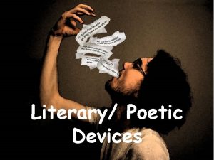 Literary Poetic Devices Simile A comparison of two