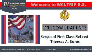 Welcome to WALTRIP H S JROTC WELCOME PARENTS