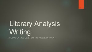 Literary Analysis Writing FOCUS ON ALL QUIET ON