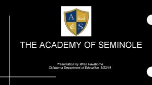 THE ACADEMY OF SEMINOLE Presentation by Wren Hawthorne