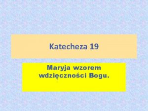 Katecheza 19 Maryja wzorem wdzicznoci Bogu MODLITWA Zdrowa