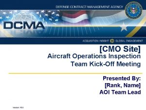 CMO Site Aircraft Operations Inspection Team KickOff Meeting