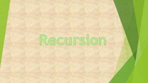 Recursion Recursion Definition when a function invokes itself