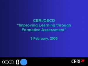 CERIOECD Improving Learning through Formative Assessment 3 February