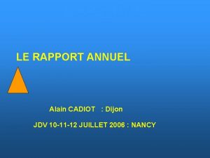 DIAPOTITRE LE RAPPORT ANNUEL Alain CADIOT Dijon JDV