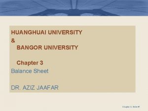 HUANGHUAI UNIVERSITY BANGOR UNIVERSITY Chapter 3 Balance Sheet