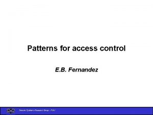 Patterns for access control E B Fernandez Secure